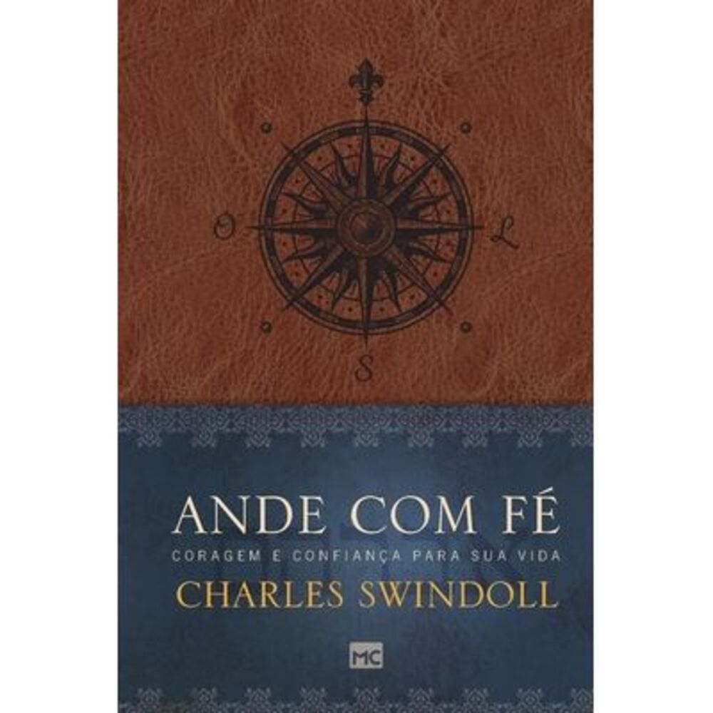 Ande com fé: Coragem e confiança para sua vida -- Charles Swindoll